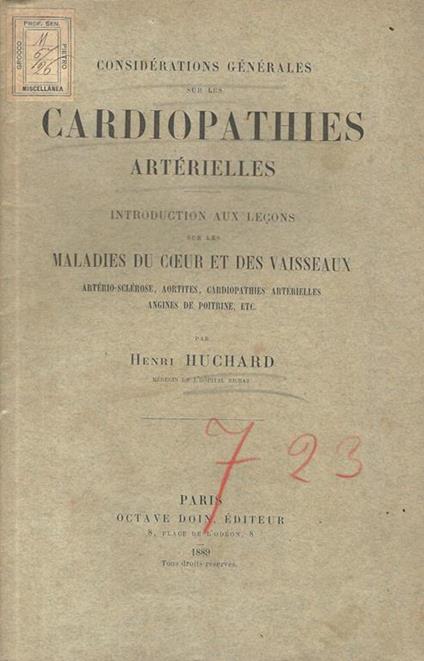 Considérations générales sur les cardiopathies artérielles. Introduction aux lecons sur les maladies du coeur et des vaisseaux. Artério-sclérose, aortites, cardiopathies artérielles, angines de poitrine, etc - Henri Huchard - copertina