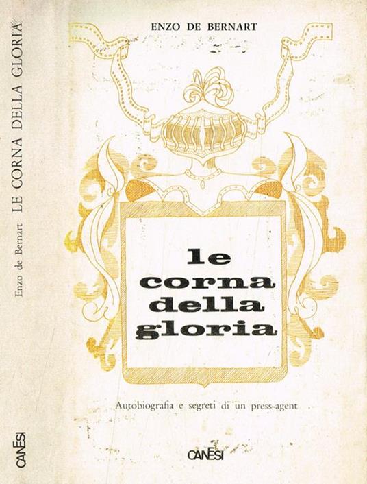 Le corna della gloria. Autobiografia e segreti di un press agent - Enzo De Bernart - copertina