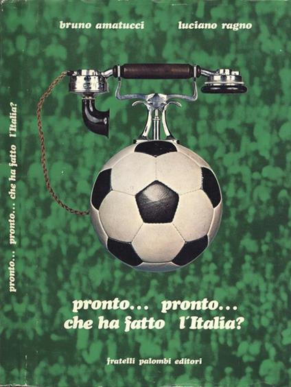 Pronto… pronto…che ha fatto l' Italia? - Bruno Amatucci - copertina