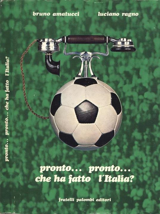 Pronto… pronto…che ha fatto l' Italia? - Bruno Amatucci - copertina