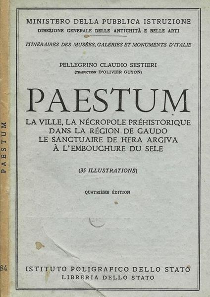 Paestum. La Ville, La Necropole Prehistorique dans la Region de Gaudo. Le Santuaire de Hera Argiva a L'Embouchure du Sele - Pellegrino C. Sestieri - copertina