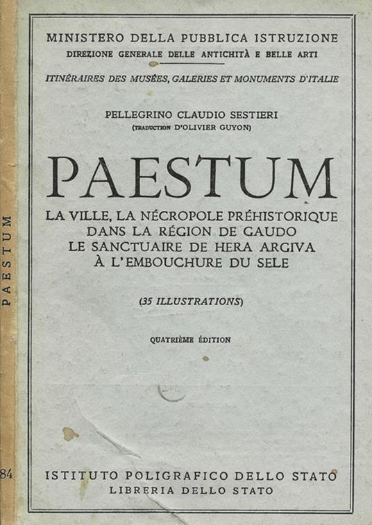 Paestum. La Ville, La Necropole Prehistorique dans la Region de Gaudo. Le Santuaire de Hera Argiva a L'Embouchure du Sele - Pellegrino C. Sestieri - copertina
