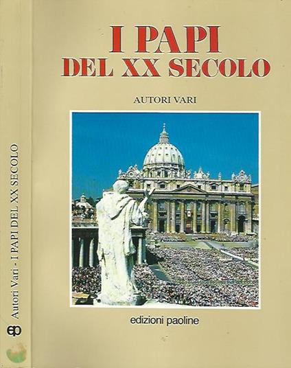 I papi del XX secolo. Cento anni di storia della Chiesa: protagonisti e problemi - copertina