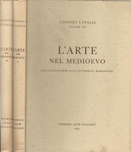 L' arte nel medioevo. Dalle catacombe alle cattedrali romaniche - Il duecento e il trecento - copertina