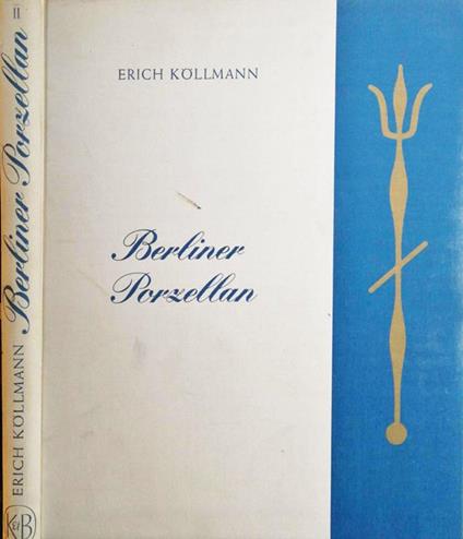 Berliner porzellan Vol II. 1763-1963 - Erich Kollmann - copertina