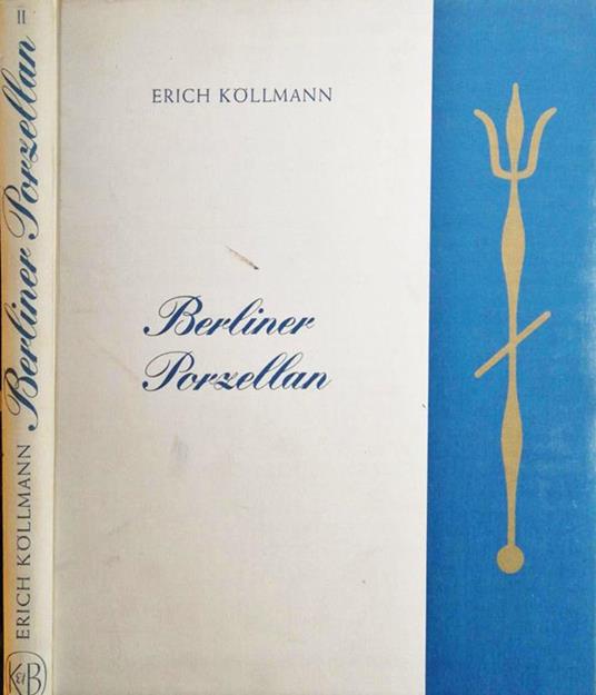 Berliner porzellan Vol II. 1763-1963 - Erich Kollmann - copertina