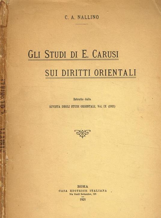 Gli studi di E.Carusi sui diritti orientali. Estratto dalla Rivista degli Studi Orientali vol.IX 1921 - C. A. Nallino - copertina