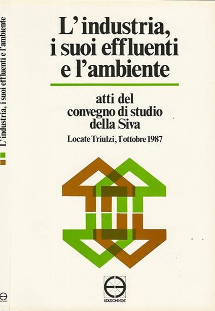 L' industria, i suoi effluenti e l'ambiente. Atti del convegno di studio della Siva - copertina