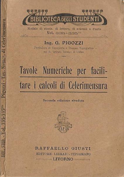 Tavole Numeriche per facilitare i calcoli di Celerimensura - G. Pigozzi - copertina