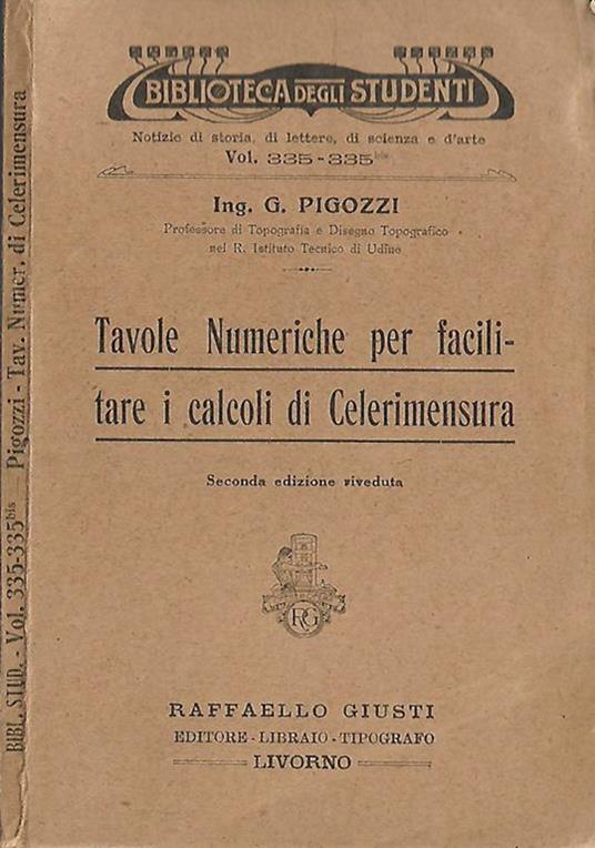 Tavole Numeriche per facilitare i calcoli di Celerimensura - G. Pigozzi - copertina