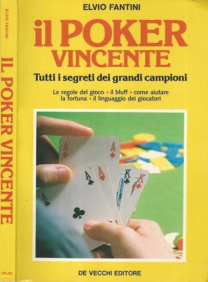 Il Poker vincente. Tutti i segreti dei grandi campioni - Elvio Fantini - copertina