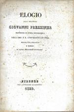 Elogio del Dottor Giovanni Prezziner professore di storia ecclesiastica nell'Imp. E R. Università di Pisa socio colombario e membro di altre accademia letterarie