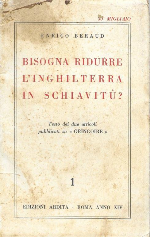 Bisogna ridurre l'Inghilterra in schiavitù?. Testo di due articoli pubblicati su "Gringoire" - Enrico Beraud - copertina