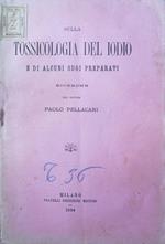 Sulla tossicologia del iodio e di alcuni suoi preparati. Ricerche