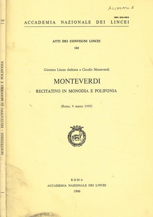 Monteverdi. Recitativo in monodia e polifonia. Giornata Lincea dedicata a Claudio Monteverdi. Roma, 9 marzo 1995 - copertina