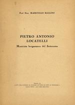 Pietro Antonio Locatelli. Musicista bergamasco del Settecento. Estratto da Atti dell'ateneo di scienze lettere ed arti in Bergamo vol.XXXII