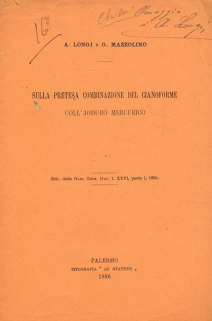 Sulla pretesa combinazione del cianoforme coll'Joduro Mercurico. Estr.dalla Gazz.Chim.Ital.t.XXVI parte I 1896 - copertina