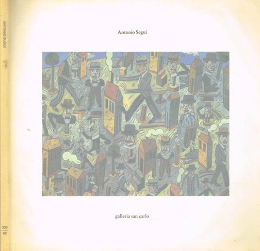 Oli, gouaches, sculture. 18 marzo-26 aprile 1993 - Antonio Seguì - copertina