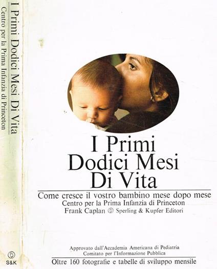 I primi dodici mesi di vita. Come cresce il vostro bambino mese dopo mese - Frank Caplan - copertina