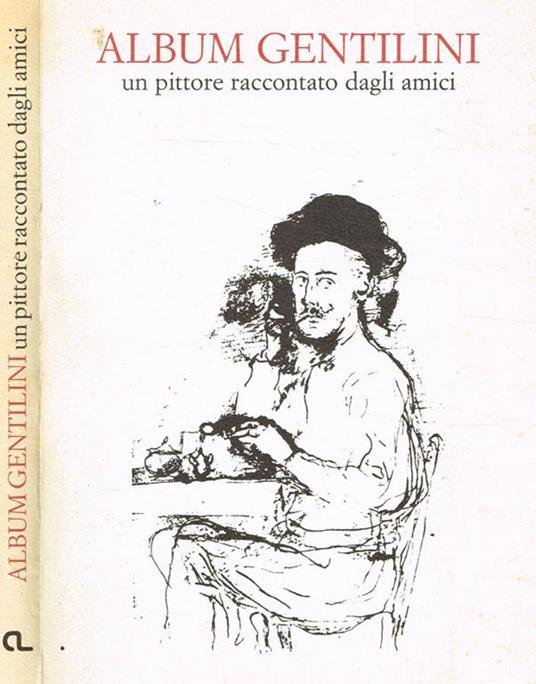 Album Gentilini. Un pittore raccontato dagli amici - copertina