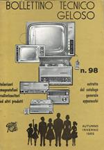 Geloso. Televisori magnetofoni radioricevitori ed altri prodotti n.98. Estratto dal catalogo generale apparecchi autunno inverno 1965