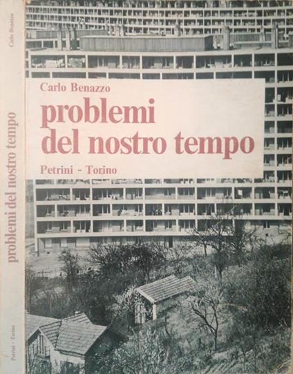 Problemi del nostro tempo. Letture per la terza classe della scuola media - Carlo Benazzo - copertina