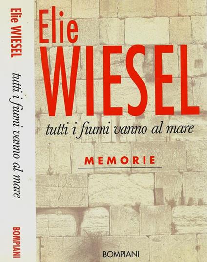 Tutti i fiumi vanno al mare. Memorie - Elie Wiesel - copertina