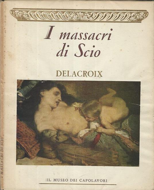 I massacri di Scio. Delacroix - Paul-Henri Michel - copertina