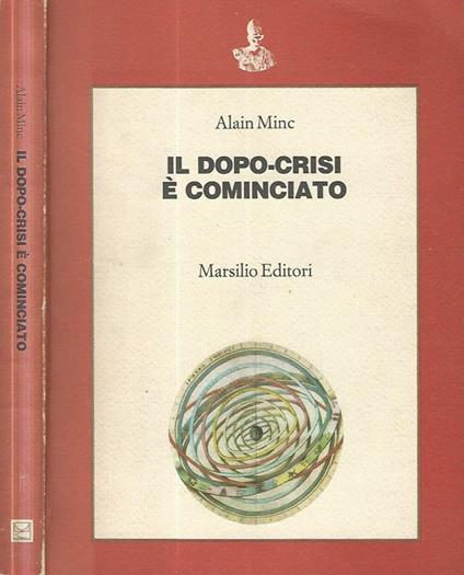 Il dopo-crisi è cominciato - Alain Minc - copertina