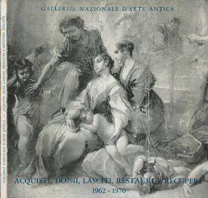 Acquisti, doni, lasciti, restauri e recuperi 1962-1970 - copertina