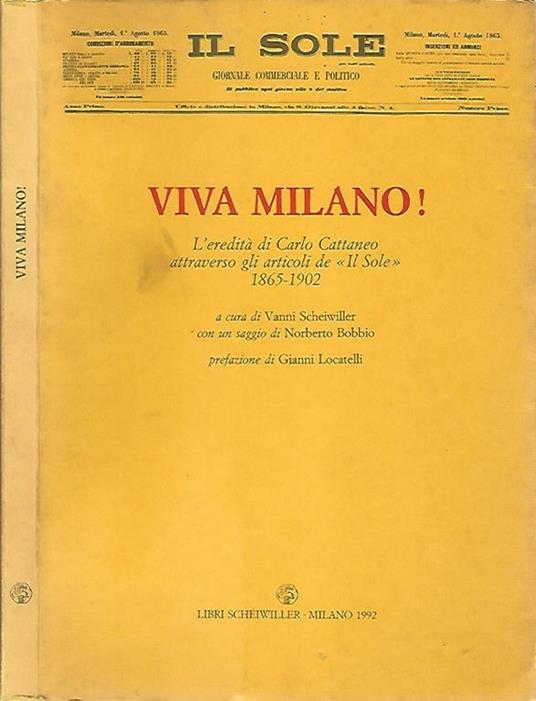 Viva Milano!. L'eredità di Carlo Cattaneo attraverso gli articoli de "Il Sole" 1865-1902 - Vanni Scheiwiller - copertina