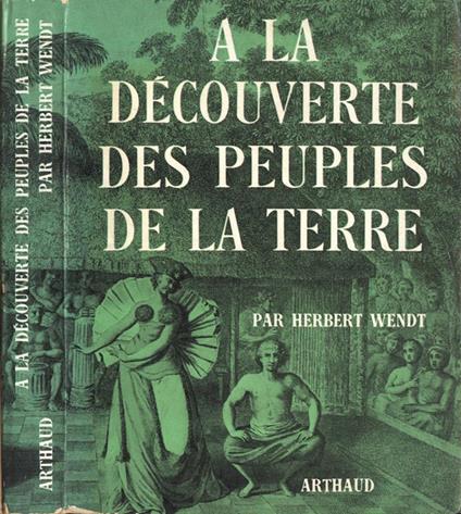 A la dècouverte des peuples de la terre - Herbert Wendt - copertina