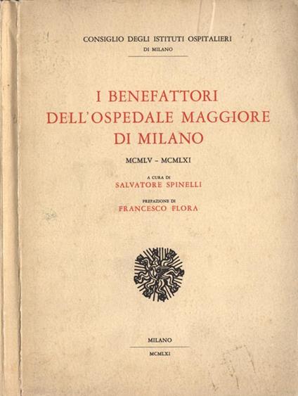 I benefattori dell' Ospedale Maggiore di Milano. MCMLV - MCMLXI - Salvatore Spinelli - copertina
