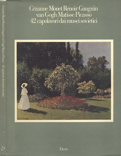 Cèzanne, Monet, Renoir, Gauguin, van Gogh, Matisse, Picasso. 42 capolavori dai musei sovietici - copertina