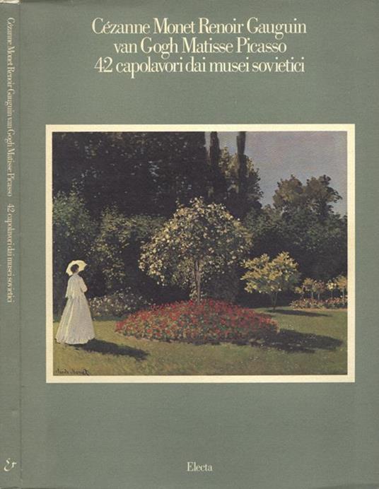 Cèzanne, Monet, Renoir, Gauguin, van Gogh, Matisse, Picasso. 42 capolavori dai musei sovietici - copertina