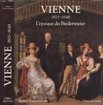 Vienne 1815 - 1848. L' epoque du Biedermeier