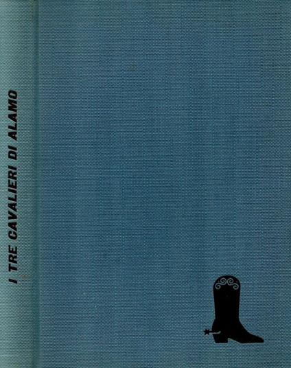 I tre cavalieri di Alamo - Jack Shanon - copertina