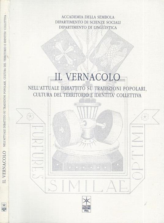 Il Vernacolo. Nell'attuale dibattito su tradizioni popolari, cultura del territorio e identità collettiva - copertina
