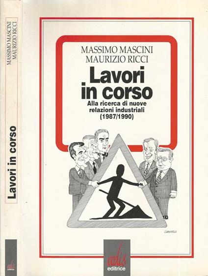 Lavori in corso. Alla ricerca di nuove relazioni industriali (1987/1990) - Massimo Mascini - copertina
