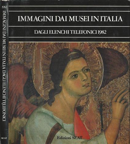 Immagini dai Musei in Italia. Dagli elenchi telefonici 1982 - copertina