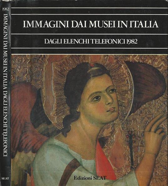Immagini dai Musei in Italia. Dagli elenchi telefonici 1982 - copertina