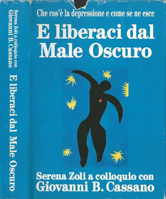 E liberaci dal male oscuro. Che cos'è la depressione e come se ne esce - Serena Zoli - copertina