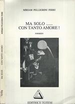 Ma solo.... con tanto amore!