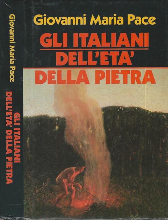 Gli italiani dell'età della pietra - Giovanni Maria Pace - copertina
