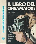 Il libro del cineamatore. Guida facile per filmare