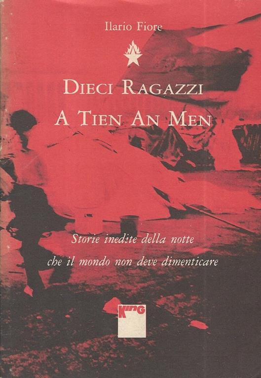 Dieci ragazzi a Tien An Men. Storie inedite della notte che il mondo non deve dimenticare - Ilario Fiore - copertina