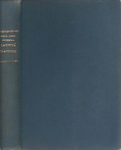 Latinità Classica. Storia e Antologia della letteratura latina - Francesco Della Corte - copertina