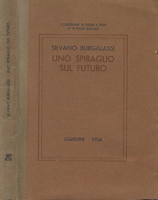 spiraglio sul futuro. Interpretazione sociologica del cambiamento sociale in atto - Silvano Burgalassi - copertina