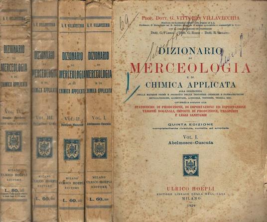 Dizionario di Merceologia e di chimica applicata alla conoscenza delle materie prime e prodotti delle industrie chimiche e farmaceutiche, metallurgiche, alimentari, agricole, tintorie, tessili, ecc. con speciale riguardo alle statistiche di produzion - copertina