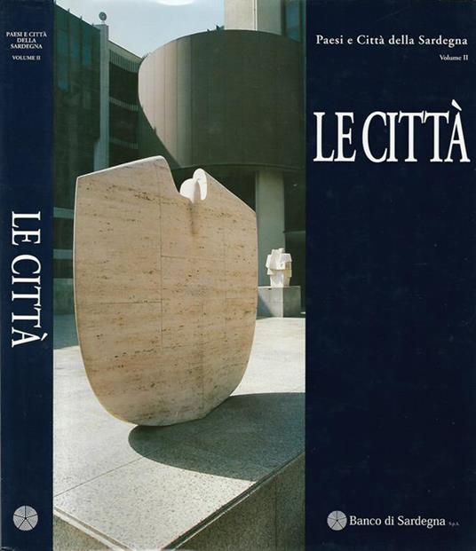 Paesi e Città della Sardegna vol. II - Le Città di: Gianni Mura Antonello Sanna - copertina